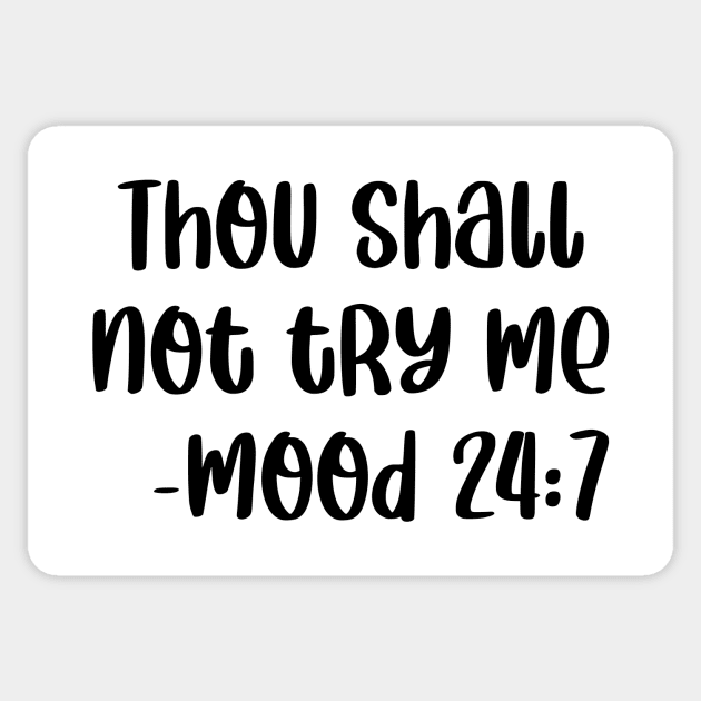 Thou Shall Not Try Me Mood 24 7 Sticker by colorsplash